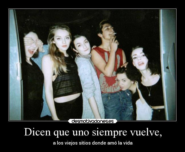 carteles vida siempre vuelve volver viejos sitios lugares donde amo amar desmotivaciones