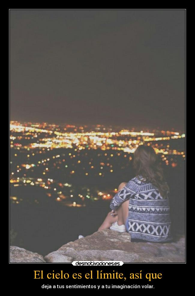 El cielo es el límite, así que - 