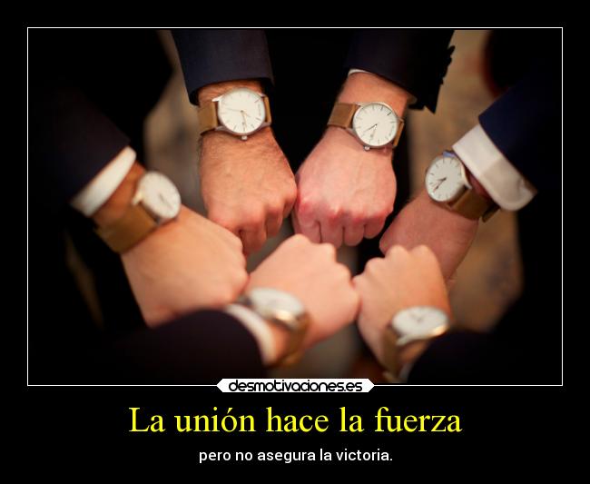 La unión hace la fuerza -