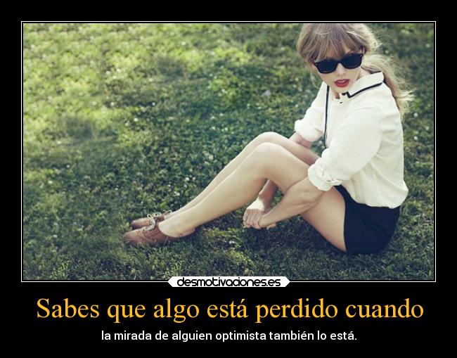 Sabes que algo está perdido cuando -