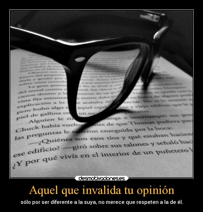 Aquel que invalida tu opinión - 