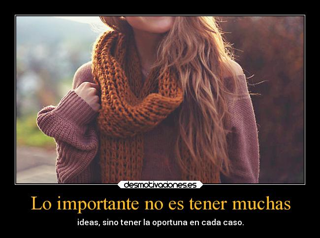 Lo importante no es tener muchas -