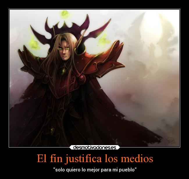 El fin justifica los medios - solo quiero lo mejor para mi pueblo