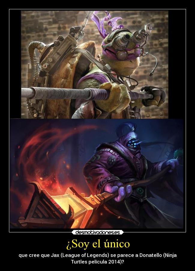 ¿Soy el único - que cree que Jax (League of Legends) se parece a Donatello (Ninja
Turtles película 2014)?