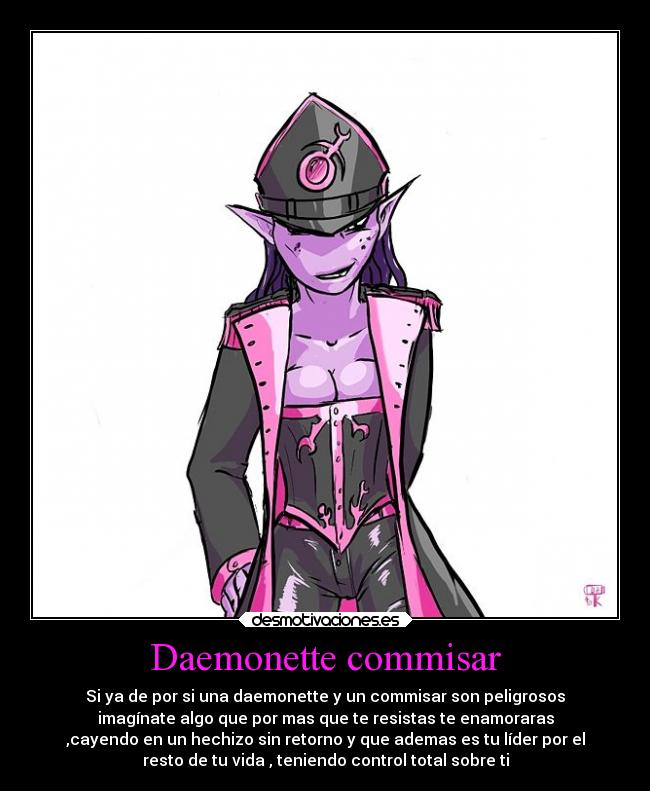 Daemonette commisar - Si ya de por si una daemonette y un commisar son peligrosos
imagínate algo que por mas que te resistas te enamoraras
,cayendo en un hechizo sin retorno y que ademas es tu líder por el
resto de tu vida , teniendo control total sobre ti