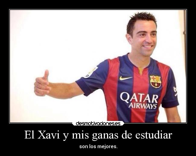 El Xavi y mis ganas de estudiar - 