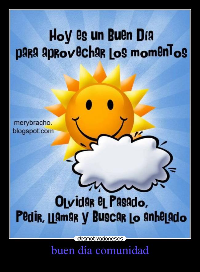 buen día comunidad -