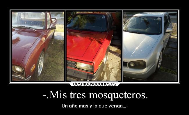 -.Mis tres mosqueteros. -