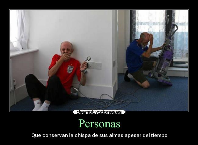 Personas - Que conservan la chispa de sus almas apesar del tiempo