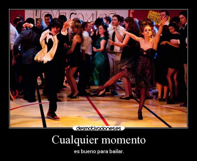 Cualquier momento - es bueno para bailar.