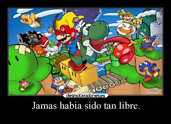 Jamas habia sido tan libre. -