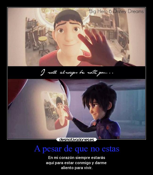 A pesar de que no estas - En mi corazón siempre estarás
aquí para estar conmigo y darme 
aliento para vivir.