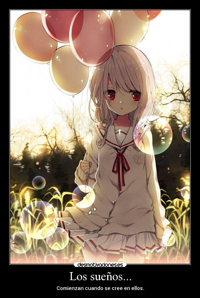 Los sueños... - Comienzan cuando se cree en ellos.