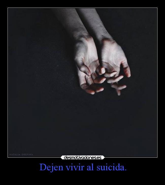 Dejen vivir al suicida. - 