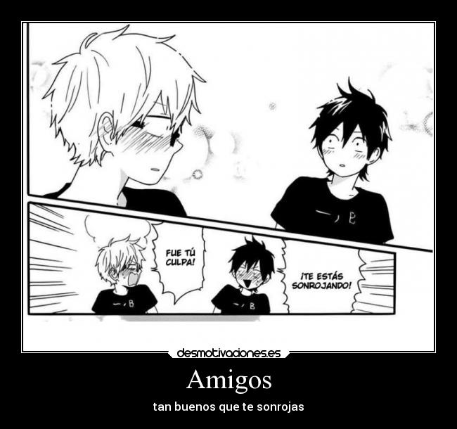 Amigos - tan buenos que te sonrojas