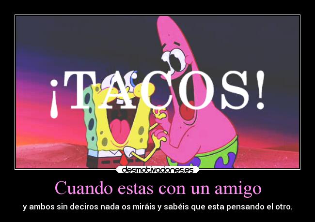 Cuando estas con un amigo -