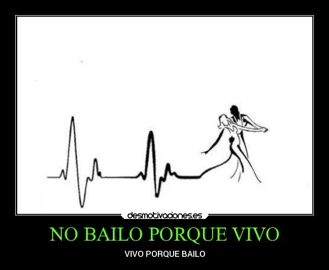 NO BAILO PORQUE VIVO -