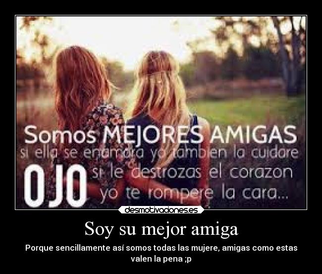 Soy su mejor amiga -