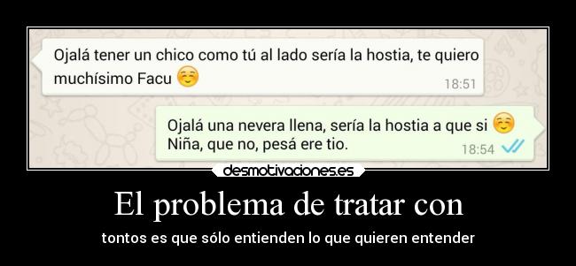 El problema de tratar con -