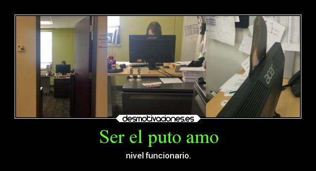 Ser el puto amo -