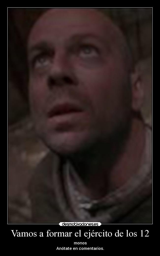 Vamos a formar el ejército de los 12 - monos
Anótate en comentarios.