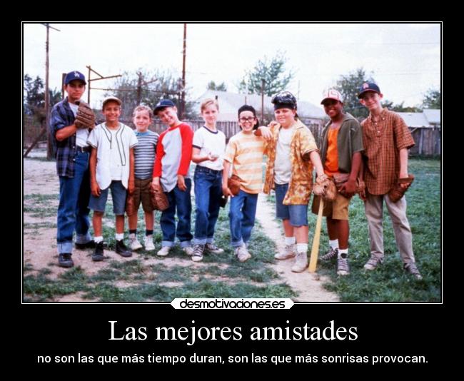 carteles amigos nuestra pandilla pelicula thesandlot mejores amistades son las que mas duran para siempre desmotivaciones