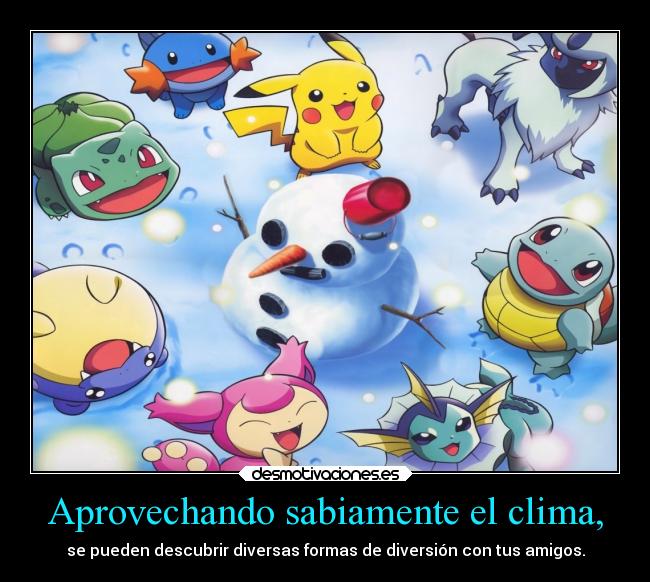 carteles amigos pokemon devilbrigade nieve pikachu bulbasaur squirtle vaporeon mudkip absol skitty spheal desmotivaciones