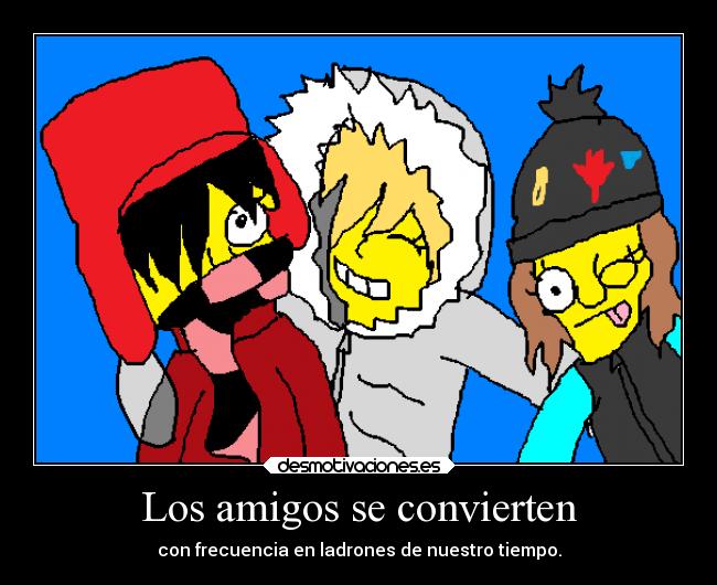 Los amigos se convierten - con frecuencia en ladrones de nuestro tiempo.