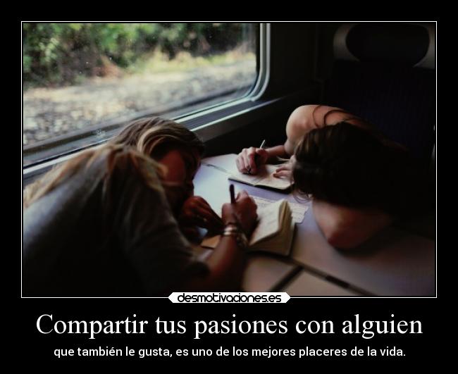 Compartir tus pasiones con alguien - que también le gusta, es uno de los mejores placeres de la vida.