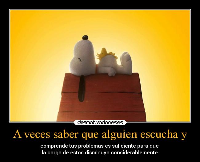 A veces saber que alguien escucha y -