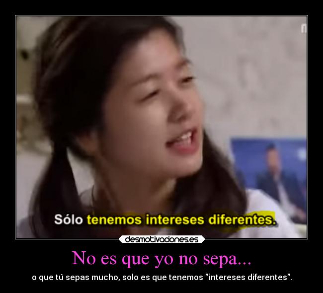 No es que yo no sepa... -