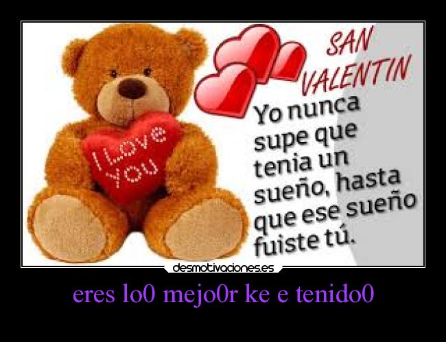 eres lo0 mejo0r ke e tenido0 -