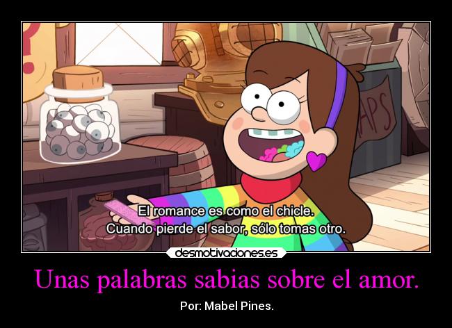 Unas palabras sabias sobre el amor. - Por: Mabel Pines.