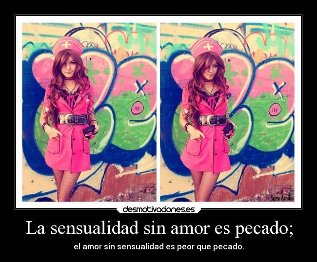 La sensualidad sin amor es pecado; -