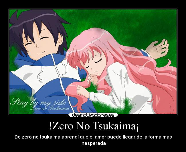 !Zero No Tsukaima¡ - De zero no tsukaima aprendí que el amor puede llegar de la forma mas
inesperada