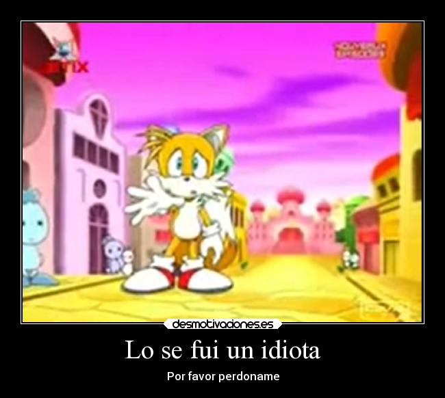 Lo se fui un idiota - Por favor perdoname