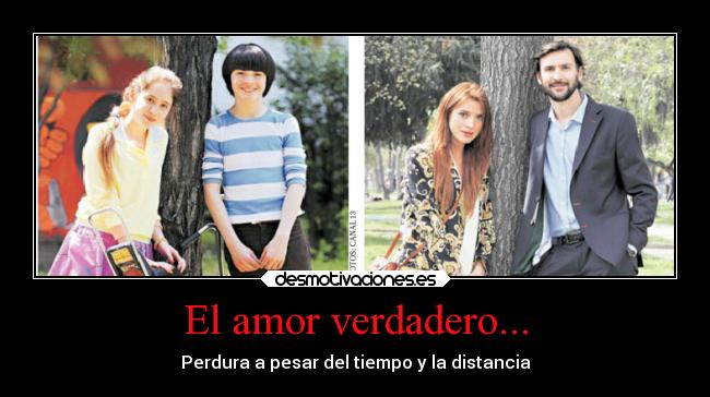 El amor verdadero... - Perdura a pesar del tiempo y la distancia