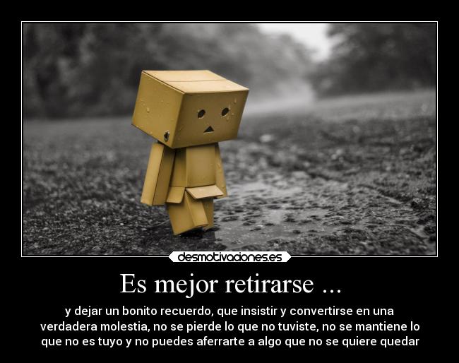 Es mejor retirarse ... -