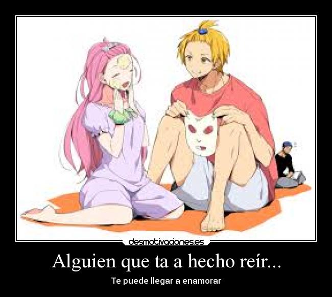 Alguien que ta a hecho reír... - 