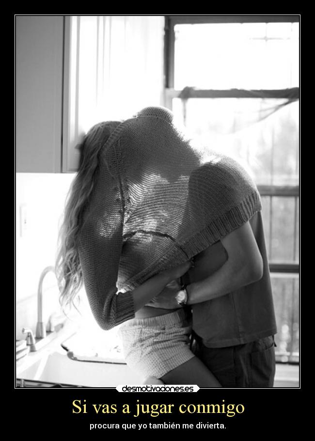 Si vas a jugar conmigo - 
