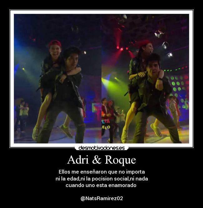 Adri & Roque - Ellos me enseñaron que no importa
ni la edad,ni la pocision social,ni nada
cuando uno esta enamorado ♥
@NatsRamirez02
