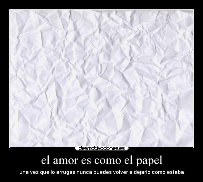 el amor es como el papel -