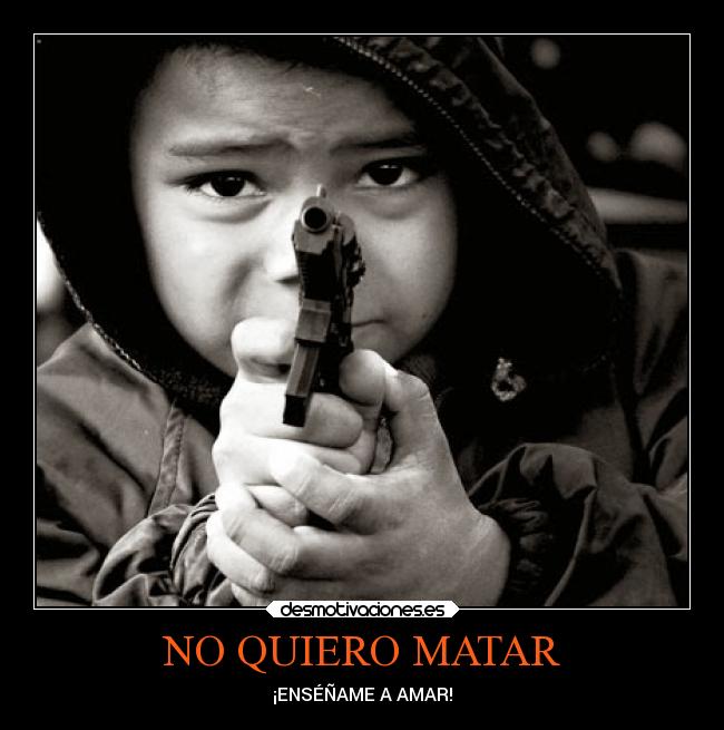 NO QUIERO MATAR - ¡ENSÉÑAME A AMAR!
