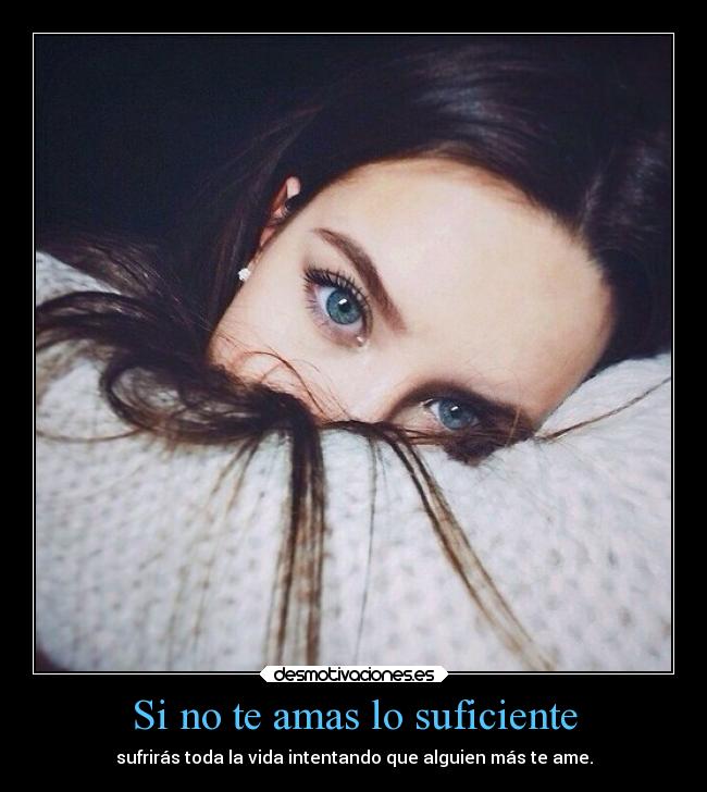 Si no te amas lo suficiente -