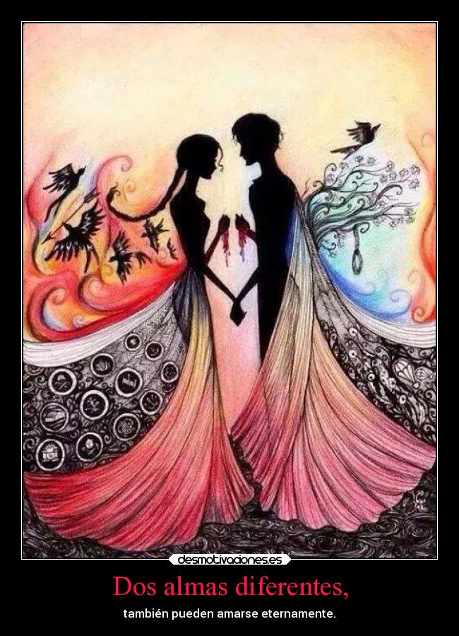 Dos almas diferentes, -