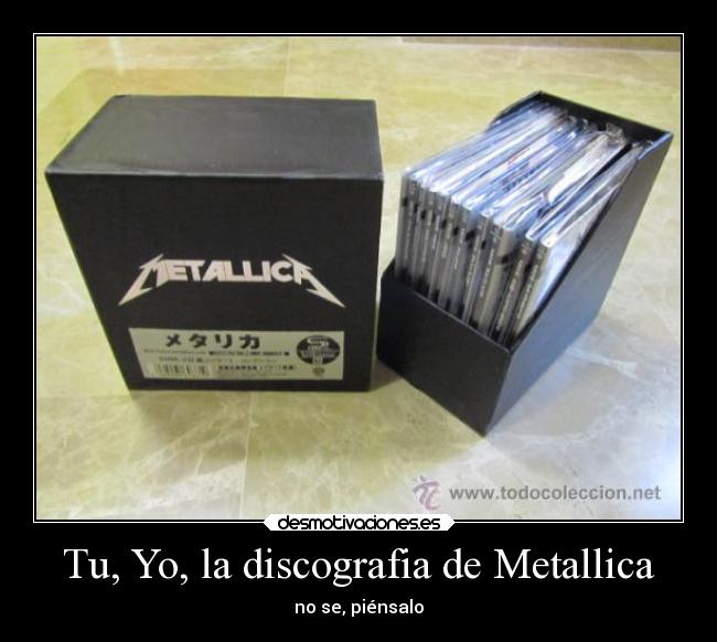 Tu, Yo, la discografia de Metallica -