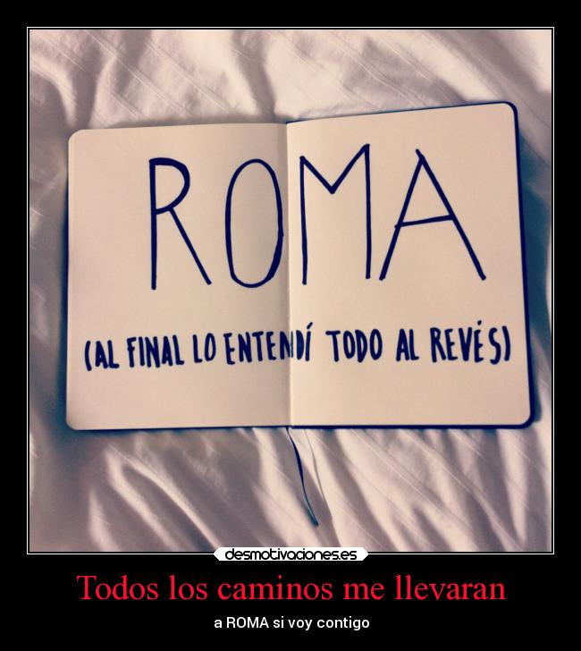 Todos los caminos me llevaran - a ROMA si voy contigo