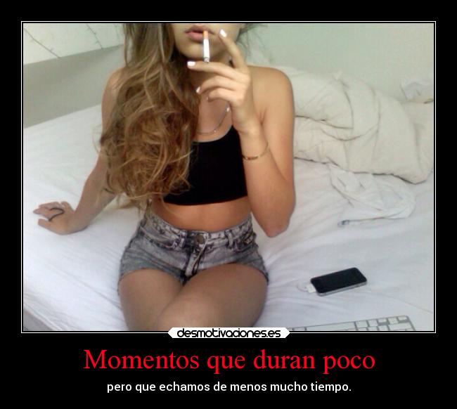 Momentos que duran poco -