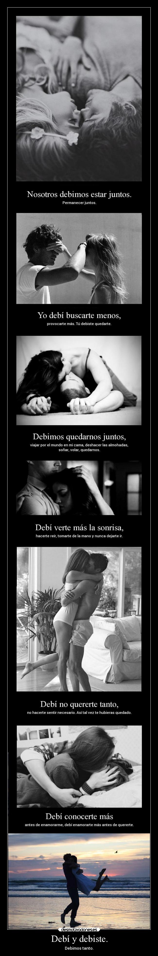 Debí y debiste. - Debimos tanto.