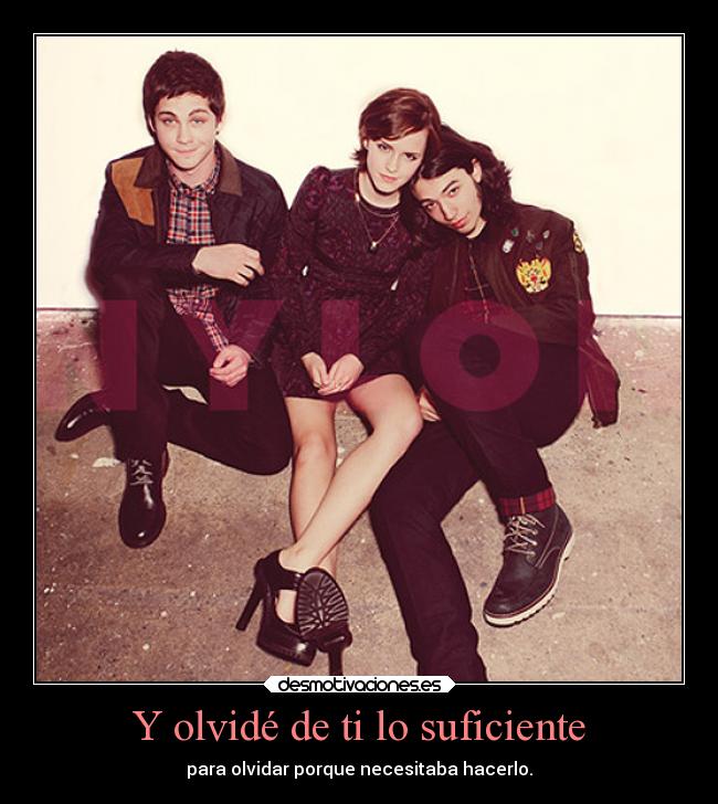 Y olvidé de ti lo suficiente - para olvidar porque necesitaba hacerlo.